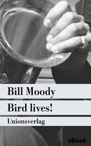 Bird lives! von Burger,  Anke Caroline, Moody,  Bill