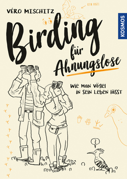 Birding für Ahnungslose von Mischitz,  Véro