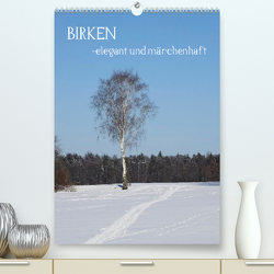 Birken – elegant und märchenhaft (Premium, hochwertiger DIN A2 Wandkalender 2023, Kunstdruck in Hochglanz) von Jäger,  Anette/Thomas