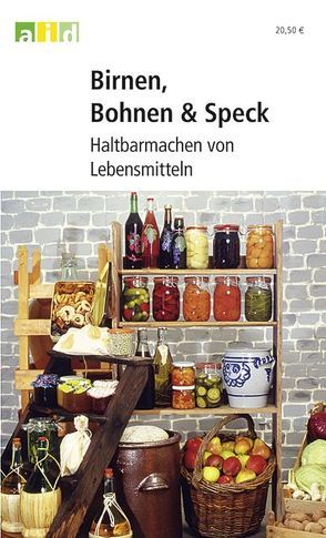 Birnen, Bohnen & Speck – Haltbarmachen von Lebensmitteln – Schullizenz von Cremerius,  Ursula, Gomm,  Ute