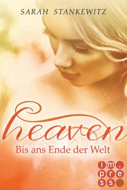 Heaven 3: Bis ans Ende der Welt von Stankewitz,  Sarah