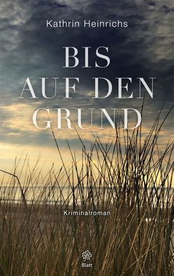 Bis auf den Grund von Heinrichs,  Kathrin