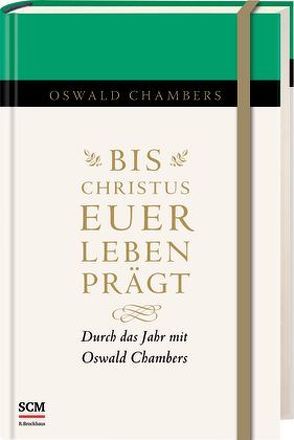 Bis Christus euer Leben prägt von Chambers,  Oswald