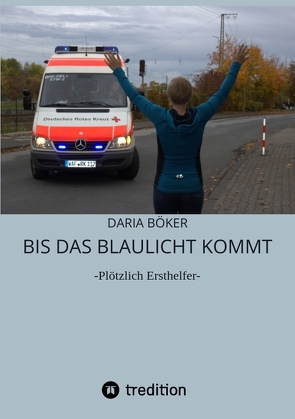 Bis das Blaulicht kommt von Böker,  Daria