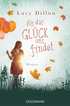 Bis das Glück uns findet von Dillon,  Lucy, Franz,  Claudia