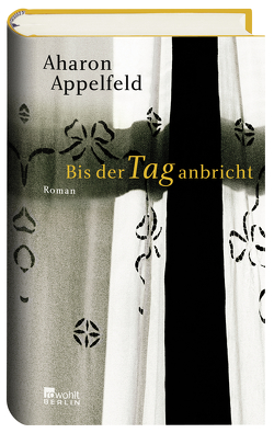 Bis der Tag anbricht von Appelfeld,  Aharon, Birkenhauer,  Anne