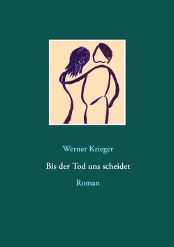 Bis der Tod uns scheidet von Krieger,  Werner