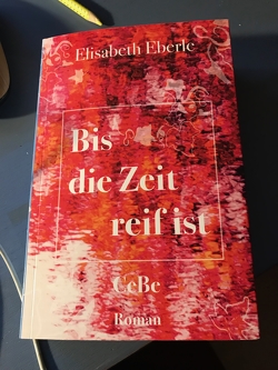 Bis die Zeit reif ist von Eberle,  Elisabeth