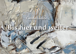 Bis hier und weiter von Ludewig,  Carola