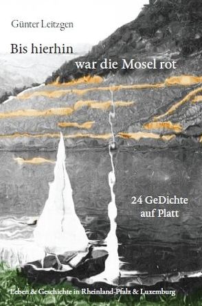 Bis hierhin war die Mosel rot von Leitzgen,  Günter