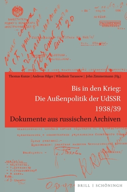 Bis in den Krieg: Die Außenpolitik der UdSSR 1938/39 von Hilger,  Andreas, Kunze,  Thomas, Zimmermann,  John