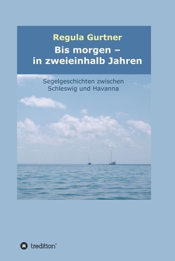 Bis morgen – in zweieinhalb Jahren von Gurtner,  Regula