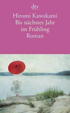 Bis nächstes Jahr im Frühling von Gräfe,  Ursula, Kawakami,  Hiromi, Nakayama-Ziegler,  Kimiko