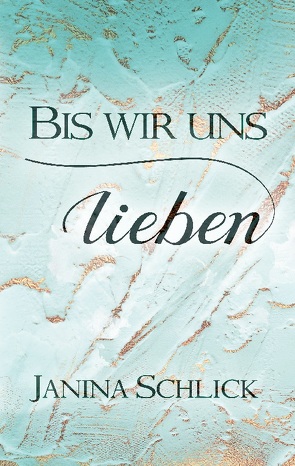 Bis wir uns lieben von Schlick,  Janina