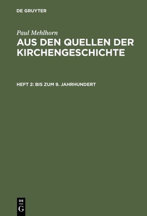 Paul Mehlhorn: Aus den Quellen der Kirchengeschichte / Bis zum 9. Jahrhundert von Mehlhorn,  Paul