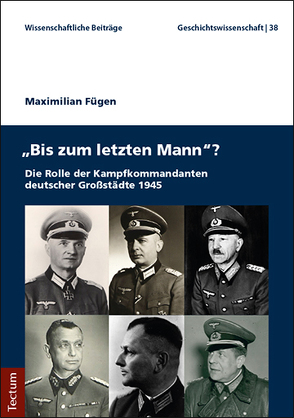 „Bis zum letzten Mann“? von Fügen,  Maximilian