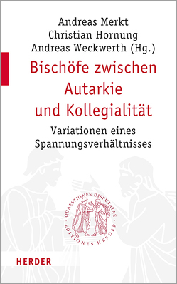 Bischöfe zwischen Autarkie und Kollegialität von Hofmann,  Johannes, Hornung,  Christian, Lehmann,  Karl, Merkt,  Andreas, Schmid,  Johanna, Schmiedl,  Joachim, Schöllgen,  Georg, Seeliger,  Hans Reinhard, Weckwerth,  Andreas, Winkler,  Dietmar W.