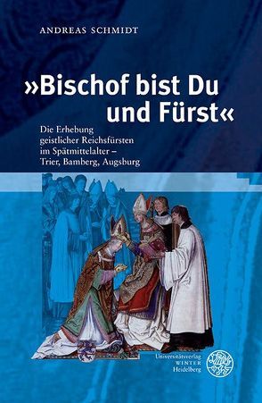»Bischof bist Du und Fürst« von Schmidt,  Andreas