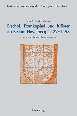 Bischof, Domkapitel und Klöster im Bistum Havelberg 1522-1598 von Kugler-Simmerl,  Annette