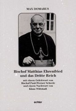 Bischof Matthias Ehrenfried und das Dritte Reich von Domarus,  Max, Scheele,  Paul W, Wittstadt,  Klaus