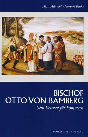 Bischof Otto von Bamberg von Albrecht,  Alois, Buske,  Norbert