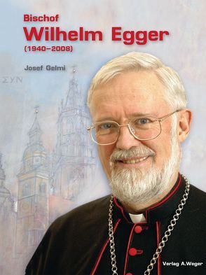 Bischof Wilhelm Egger (1940-2008) von Gelmi,  Josef