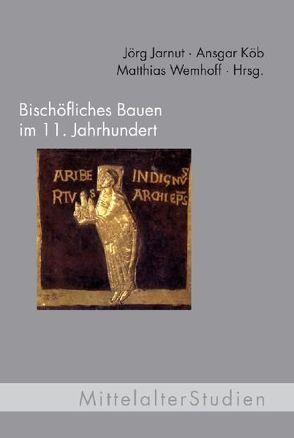 Bischöfliches Bauen im 11. Jahrhundert von Jarnut,  Jörg, Köb,  Ansgar, Wemhoff,  Matthias