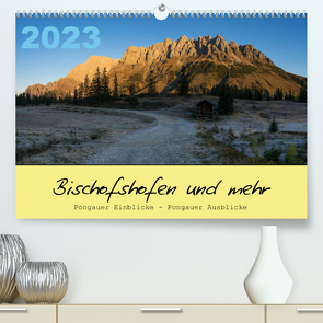 Bischofshofen & mehrAT-Version (Premium, hochwertiger DIN A2 Wandkalender 2023, Kunstdruck in Hochglanz) von Radner,  Martin