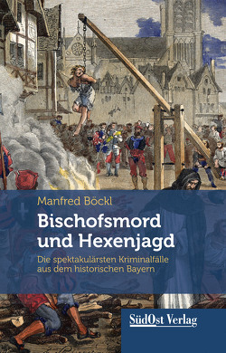 Bischofsmord und Hexenjagd von Böckl ,  Manfred