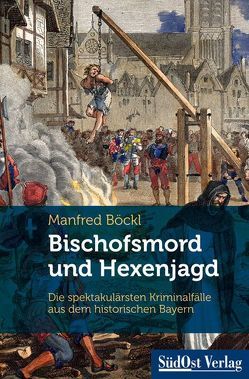 Bischofsmord und Hexenjagd von Böckl ,  Manfred