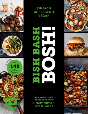 Bish Bash Bosh! einfach – aufregend – vegan – Der Sunday-Times-#1-Bestseller von Firth,  Henry, Theasby,  Ian