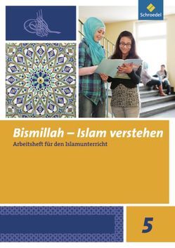 Bismillah – Islam verstehen von Abdel-Rahman,  Annett, Alphan,  Sami, Gül,  Mahmut, Gümüs,  Yilmaz, Kamcili-Yildiz,  Naciye, Tütüneken,  Mustafa, Ucar,  Bülent, Ulfat,  Fahima, Vogt-Mahmoud,  Elisabeth