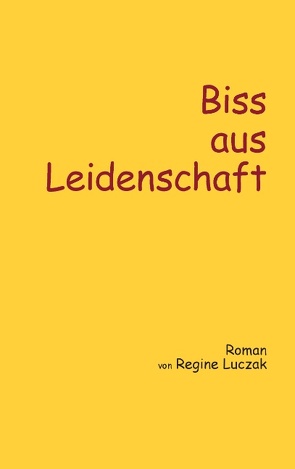 Biss aus Leidenschaft von Luczak,  Regine