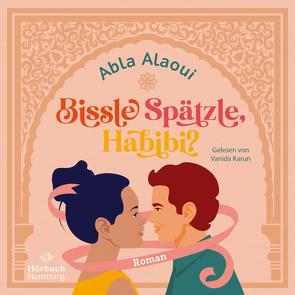 Bissle Spätzle, Habibi? von Alaoui,  Abla, Karun,  Vanida