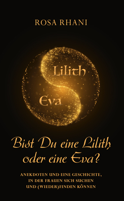 Bist Du eine Lilith oder eine Eva? von Rhani,  Rosa