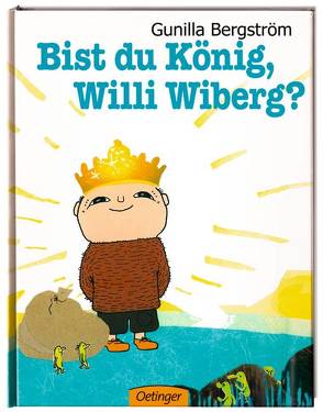Bist du König, Willi Wiberg? von Bergström,  Gunilla, Brunow,  Dagmar