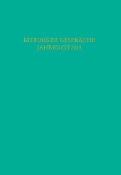 Bitburger Gespräche Jahrbuch 2013 von Institut für Rechtspolitik an der Universität Trier, Stiftung Gesellschaft für Rechtspolitik,  Trier