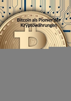 Bitcoin als Pionier der Kryptowährungen von Moritz