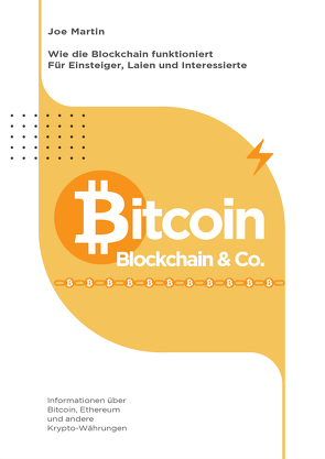 Bitcoin, Blockchain & Co. — Die Wahrheit und nichts als die Wahrheit (überarbeitete Ausgabe 2021/22) von Martin,  Joe