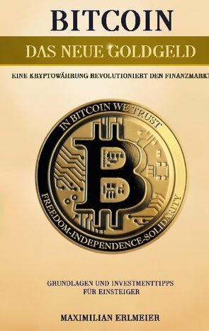Bitcoin – das neue Goldgeld von Erlmeier,  Maximilian