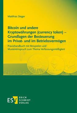 Bitcoin und andere Kryptowährungen (currency token) – Grundlagen der Besteuerung im Privat- und im Betriebsvermögen von Steger,  Matthias