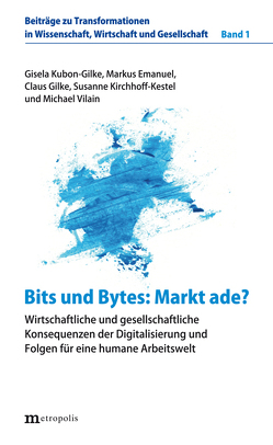 Bits und Bytes: Markt ade? von Emanuel,  Markus, Gilke,  Claus, Kirchhoff-Kestel,  Susanne, Kubon-Gilke,  Gisela, Vilain,  Michael