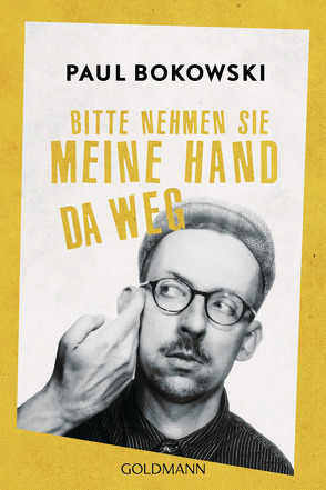 Bitte nehmen Sie meine Hand da weg von Bokowski,  Paul