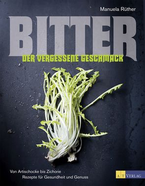 Bitter – Der vergessene Geschmack von Rüther,  Manuela