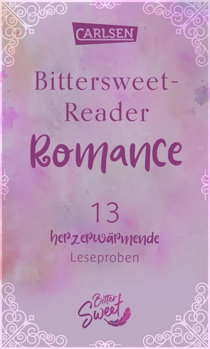 Bittersweet-Reader Romance: 13 herzerwärmende Leseproben von Albertalli,  Becky, Bennett,  Jenn, Crowley,  Cath, Keil,  Melissa, LaCour,  Nina, Lindstrom,  Eric, McLachlan,  Jenny, Reynolds,  Justin A., Steiger,  A.J., Stevens,  Nica, West,  Kasie