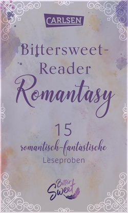 Bittersweet-Reader Romantasy: 15 romantisch-fantastische Leseproben von Armentrout,  Jennifer L., Aveyard,  Victoria, Beaty,  Erin, Chee,  Traci, Kaufman,  Amie, Kneidl,  Laura, Meyer,  Marissa, Meyer,  Stephenie, Owen,  Margaret, Ross,  Rebecca, Rutkoski,  Marie, Stevens,  Nica, Trutnau,  Gloria