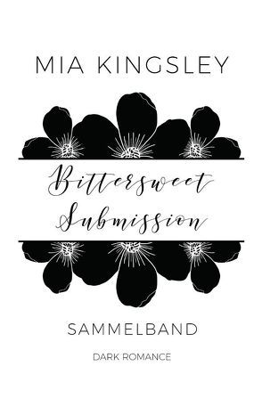 Bittersweet Submission – Sammelband von Kingsley,  Mia