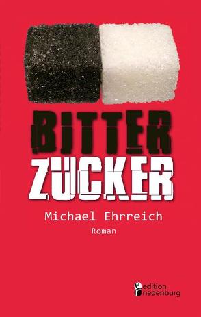 Bitterzucker – Louis und die neue Niere (Roman) von Ehrreich,  Michael, Pfeiffer,  Andreas F