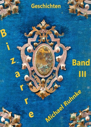 Bizarre Geschichten / Bizarre Geschichten – Band III – von Ruhnke,  Michael