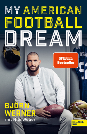 Björn Werner. My American Football Dream von Weber,  Nils, Werner,  Björn